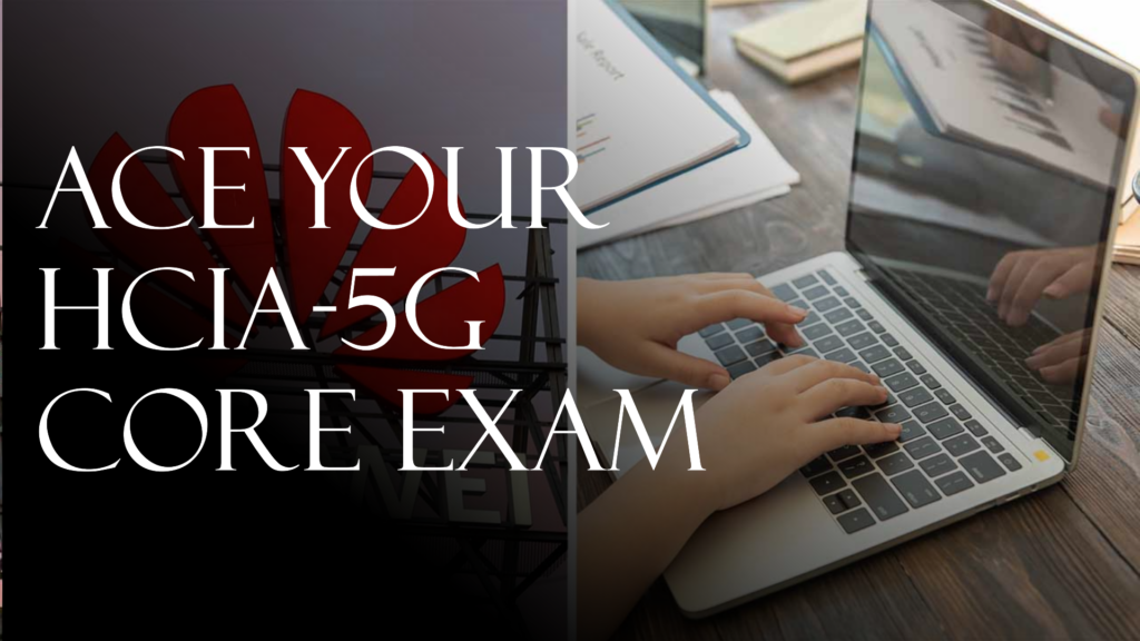 HCIA-5G-Core V1.0 exam
