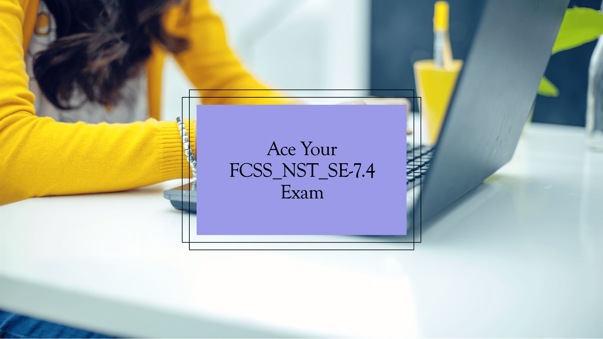 FCSS_NST_SE-7.4 Exam: FCSS – Network Security 7.4 Support Engineer