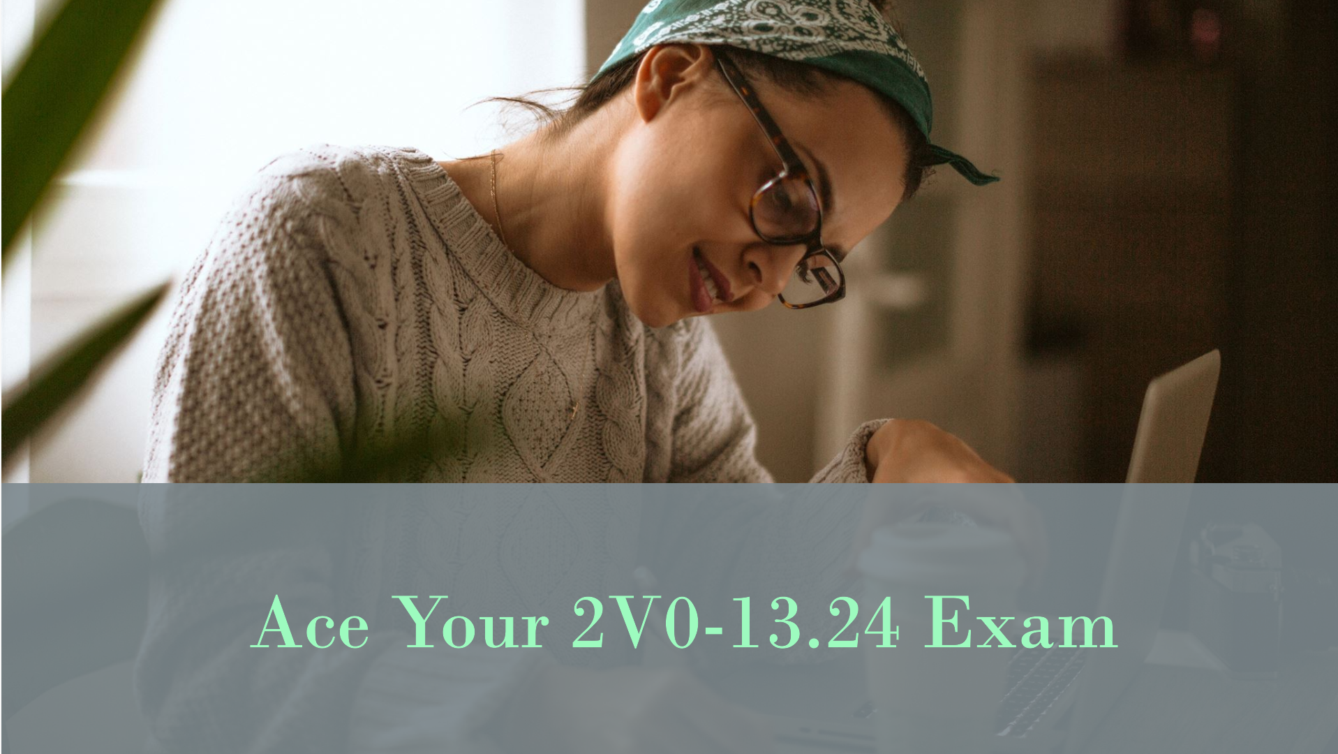 What Are the Top Tips to Pass the 2V0-13.24 Exam on Your First Try?