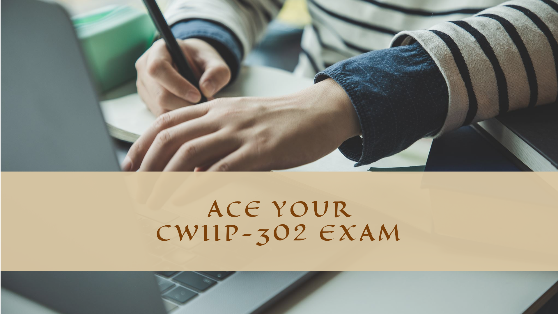 How to Crack the CWIIP-302 Exam on Your First Attempt?