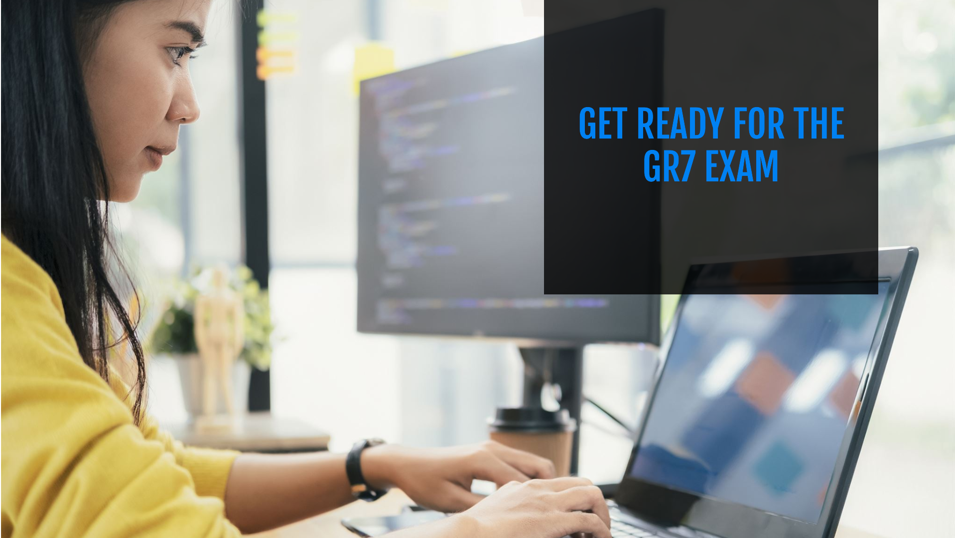 What’s the Best Strategy to Ace the GR7 Exam?