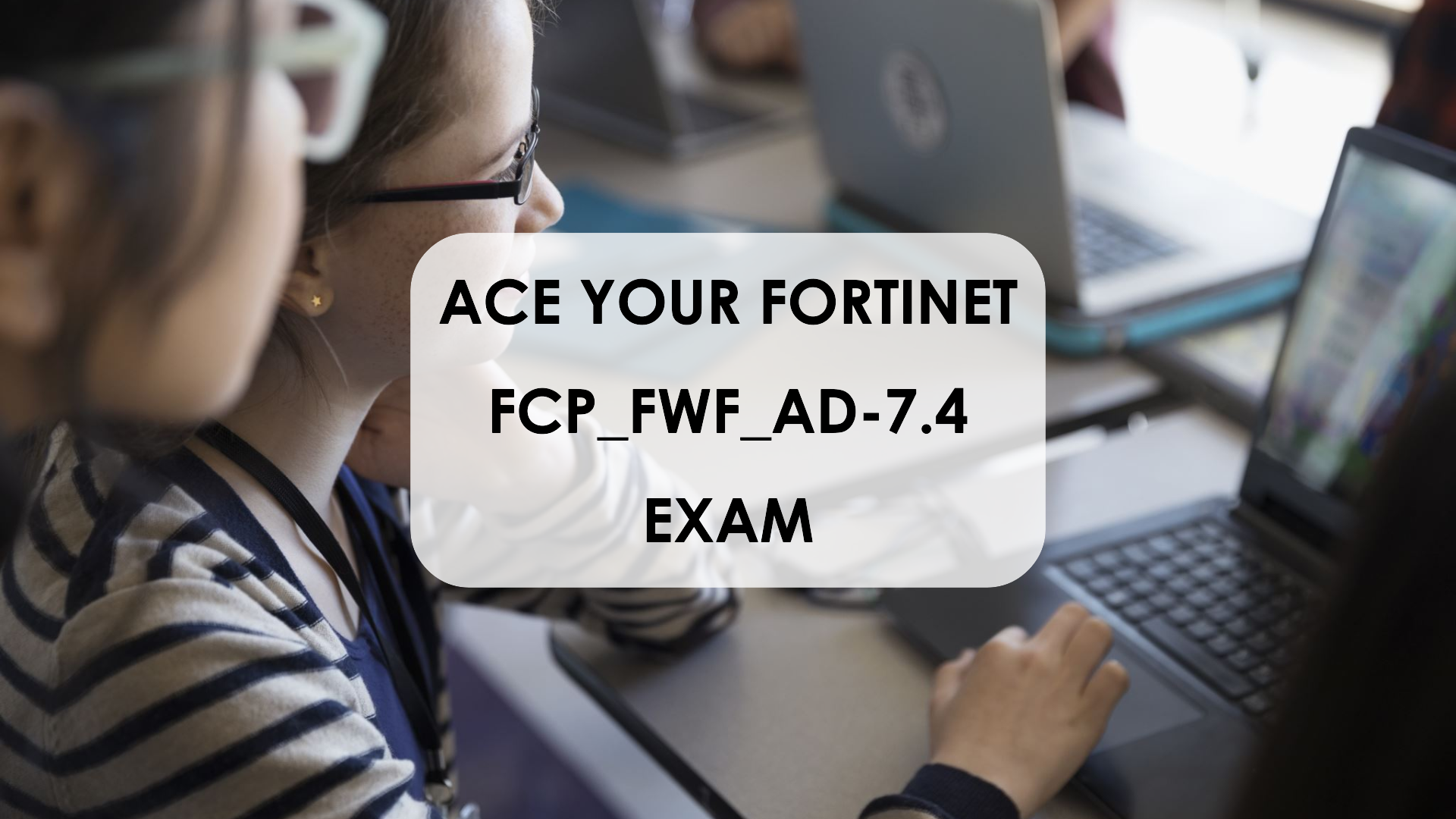 Fortinet FCP_FWF_AD-7.4 Dumps – Pass with DumpsLink