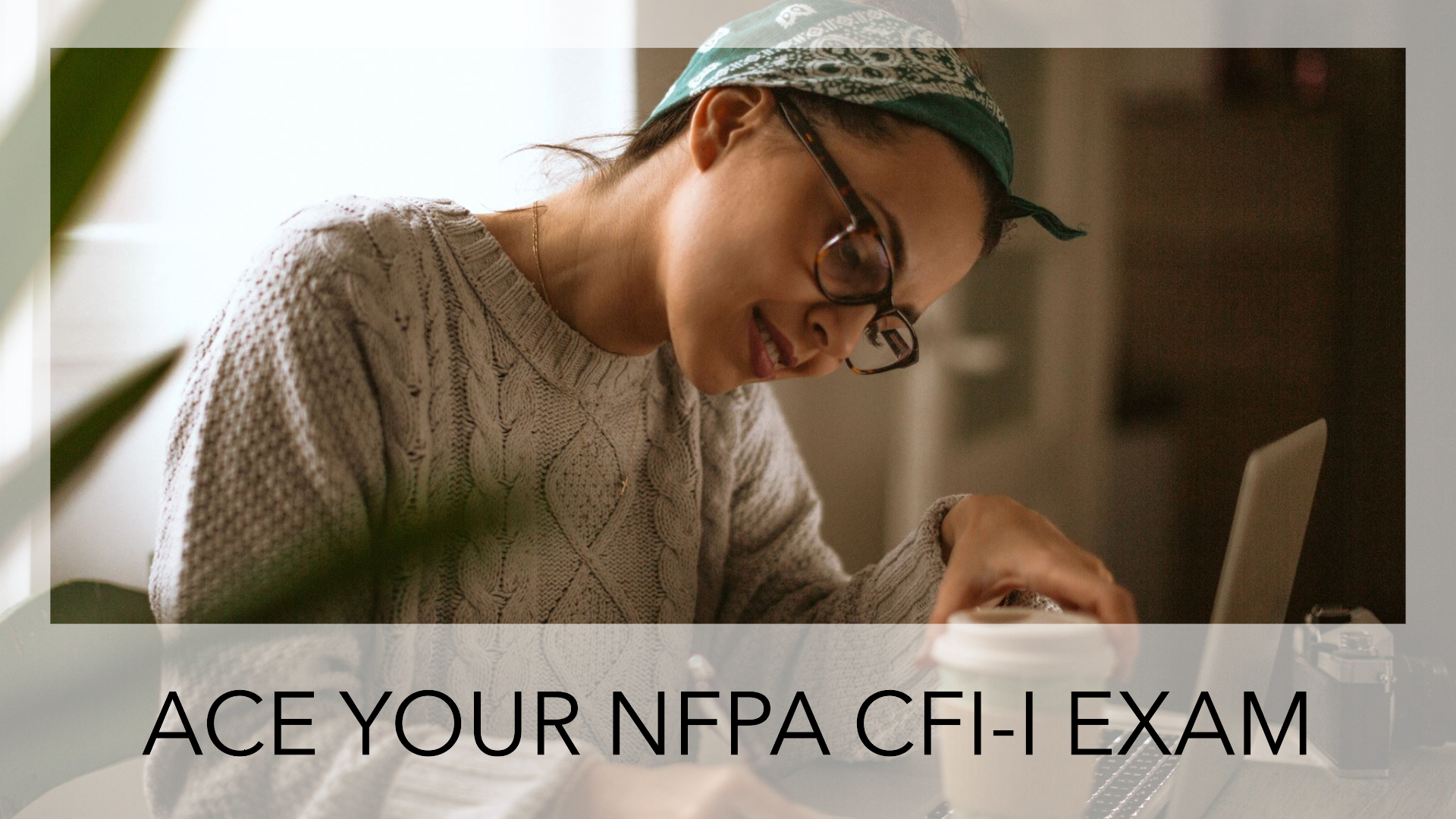 How to Prepare for the CFI-I Exam (Certified Fire Inspector)?