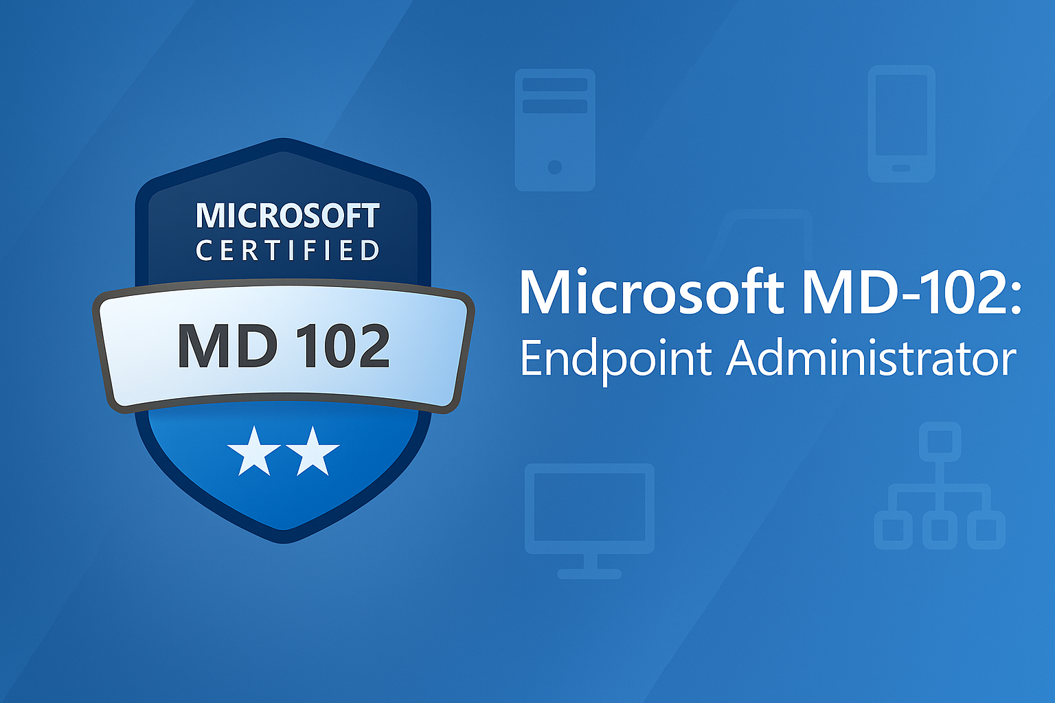 How to Pass MD102 Microsoft Endpoint Exam in First Attempt